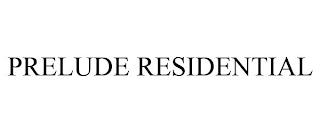 PRELUDE RESIDENTIAL trademark