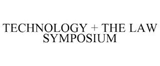 TECHNOLOGY + THE LAW SYMPOSIUM trademark