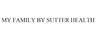 MY FAMILY BY SUTTER HEALTH trademark