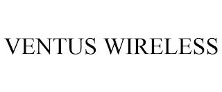 VENTUS WIRELESS trademark