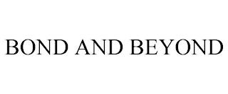 BOND AND BEYOND trademark