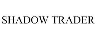 SHADOW TRADER trademark