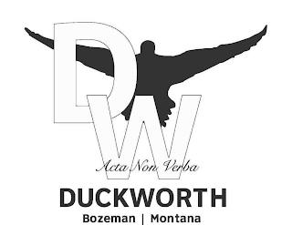 DW ACTA NON VERBA DUCKWORTH BOZEMAN MONTANA trademark