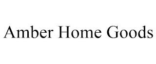 AMBER HOME GOODS trademark