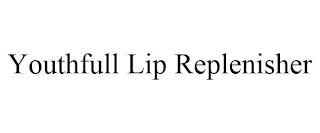 YOUTHFULL LIP REPLENISHER trademark