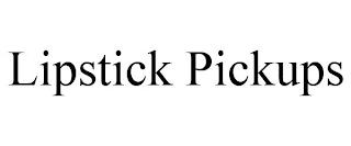 LIPSTICK PICKUPS trademark