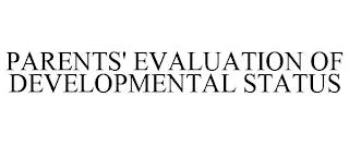 PARENTS' EVALUATION OF DEVELOPMENTAL STATUS trademark