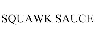 SQUAWK SAUCE trademark