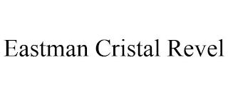 EASTMAN CRISTAL REVEL trademark