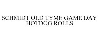 SCHMIDT OLD TYME GAME DAY HOTDOG ROLLS trademark