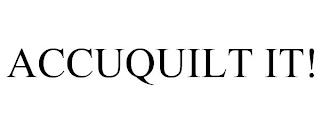 ACCUQUILT IT! trademark