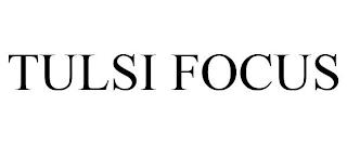 TULSI FOCUS trademark