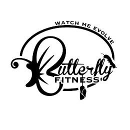 BUTTERFLY FITNESS WATCH ME EVOLVE trademark