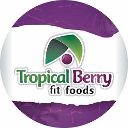 TROPICAL BERRY FIT FOODS trademark