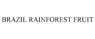 BRAZIL RAINFOREST FRUIT trademark