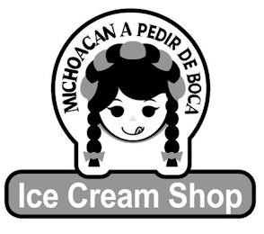 MICHOACAN A PEDIR DE BOCA ICE CREAM SHOP trademark