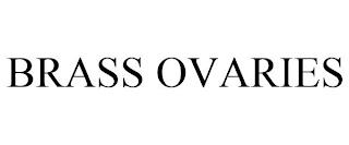 BRASS OVARIES trademark