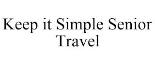 KEEP IT SIMPLE SENIOR TRAVEL trademark