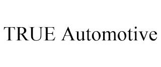 TRUE AUTOMOTIVE trademark