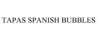 TAPAS SPANISH BUBBLES trademark