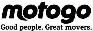 MOTOGO GOOD PEOPLE. GREAT MOVERS. trademark