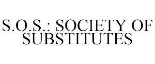 S.O.S.: SOCIETY OF SUBSTITUTES trademark