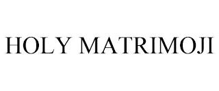 HOLY MATRIMOJI trademark