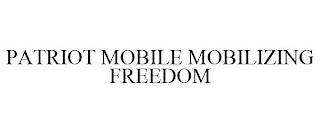 PATRIOT MOBILE MOBILIZING FREEDOM trademark