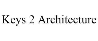 KEYS 2 ARCHITECTURE trademark