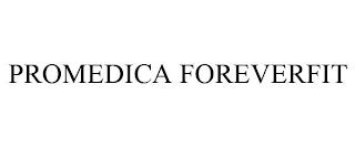 PROMEDICA FOREVERFIT trademark