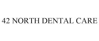 42 NORTH DENTAL CARE trademark