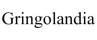 GRINGOLANDIA trademark