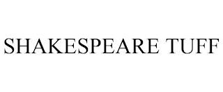 SHAKESPEARE TUFF trademark