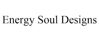 ENERGY SOUL DESIGNS trademark