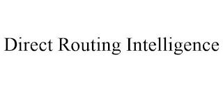 DIRECT ROUTING INTELLIGENCE trademark