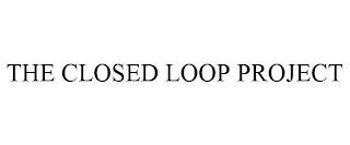 THE CLOSED LOOP PROJECT trademark