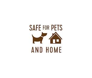 SAFE FOR PETS AND HOME trademark