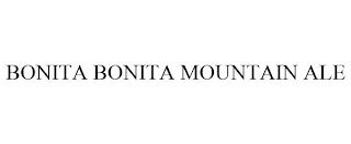 BONITA BONITA MOUNTAIN ALE trademark