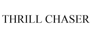 THRILL CHASER trademark