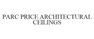 PARC PRICE ARCHITECTURAL CEILINGS trademark