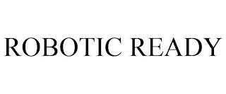 ROBOTIC READY trademark