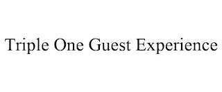 TRIPLE ONE GUEST EXPERIENCE trademark