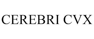 CEREBRI CVX trademark