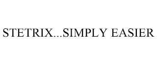 STETRIX...SIMPLY EASIER trademark