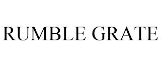 RUMBLE GRATE trademark