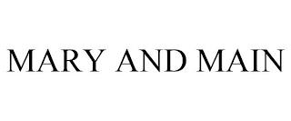 MARY AND MAIN trademark