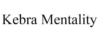 KEBRA MENTALITY trademark