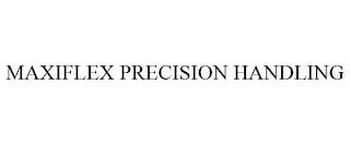 MAXIFLEX PRECISION HANDLING trademark