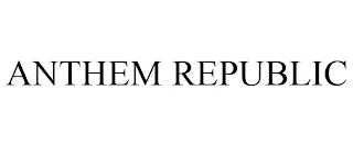 ANTHEM REPUBLIC trademark