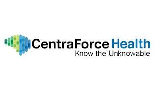 CENTRAFORCE HEALTH KNOW THE UNKNOWABLE trademark